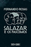 Salazar e os fascismos: Ensaio breve de história comparada