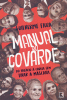 Manual do covarde: Do Palácio à cadeia sem tirar a máscara (Português)