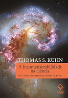 A incomensurabilidade na ciência: Os últimos escritos de Thomas S. Kuhn