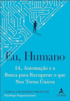 Eu, humano: IA, automação e a busca para recuperar o que nos torna únicos