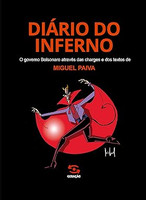 Diário do Inferno: O governo Bolsonaro através das charges e dos textos de Miguel Paiva