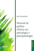 Manual da Prática Clínica em Psicologia e Psicopatologia