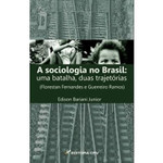 A sociologia no Brasil: uma batalha, duas trajetórias (Florestan Fernandes e Guerreiro Ramos)