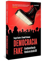 Democracia Fake (Apresentação João Cezar de Castro Rocha): A metamorfose da tirania no século XXI