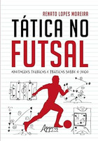 Tática no Futsal: Anotações Teóricas e Práticas sobre o Jogo