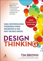 Design thinking: uma metodologia poderosa para decretar o fim das velhas ideias
