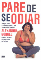 Pare de se odiar: Porque amar o próprio corpo é um ato revolucionário (Português)