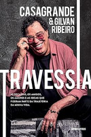 Travessia: As recaídas, os amigos, os amores e as ideias que fizeram parte da trajetória da minha vida