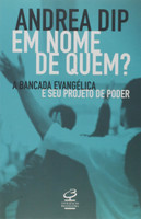Em nome de quem?: A bancada evangélica e seu projeto de poder (Português)