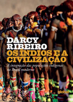 Os Índios e a Civilização. A Integração das Populações Indígenas no Brasil Moderno (Português)