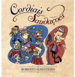 Roberto Seresteiro - Cordiais Saudações (CD)