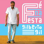 Gilberto Gil - Fé na Festa
