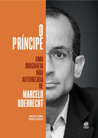 O Príncipe. Uma Biografia não Autorizada de Marcelo Odebrecht (Português)