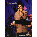 Jorge Aragão Show Da Noite Pro Dia Original
