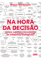 Na hora da decisão: Somos sujeitos conscientes ou máquinas biológicas? (Português) 