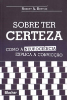 Sobre ter Certeza: Como a Neurociência Explica a Convicção (Português) 