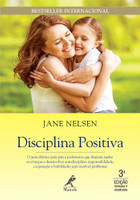 Disciplina positiva: O guia clássico para pais e professores que desejam ajudar as crianças a desenvolver autodisciplina, responsabilidade, cooperação e habilidades para resolver problemas (Português)