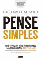 Pense simples: Você só precisa dar o primeiro passo para ter um negócio ágil e inovador (Português)
