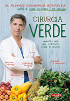 Cirurgia verde: Conquiste a saúde pela alimentação à base de plantas (Português)