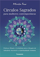 Círculos Sagrados para Mulheres Contemporâneas: Práticas, Rituais e Cerimônias para o Resgate da Sabedoria Ancestral e a Espiritualdade Feminina (Português)