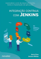 Integração Contínua Com Jenkins: Automatize O Ciclo De Desenvolvimento, Testes E Implantação De Aplicações (Português)