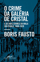 O crime da Galeria de Cristal: E os dois crimes da mala ― São Paulo, 1908-1928 (Português)