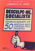 Desculpe-Me Socialista: Desmascarando as 50 mentiras mais contadas pela esquerda (Português)