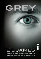 Grey: Cinquenta Tons de Cinza Pelos Olhos de Christian 