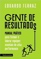 Gente de resultados: Manual prático para formar e liderar equipes enxutas de alta performance (Português)
