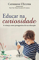 Educar na curiosidade: A criança como protagonista da sua educação (Português) 