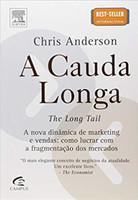 A Cauda Longa - A nova dinâmica de marketing e vendas: como lucrar com a fragmentação dos mercados (Português)