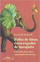 Folha de lótus, escorregador de mosquito: E outras 96 crônicas sobre o comportamento dos seres vivos (Português)