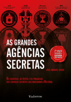 As Grandes Agências Secretas. Os Segredos, os Êxitos e os Fracassos dos Serviços Secretos que Marcaram a História (Português)
