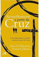 Aconselhamento a Partir da Cruz. Conectando Pessoas ao Poder Curador do Amor de Cristo (Português) 