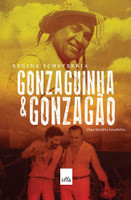 Gonzaguinha e Gonzagao: Uma Historia Brasileira 