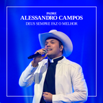 Padre Alessandro Campos - Deus Sempre Faz O Melhor 