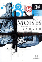 Moisés, o Enviado de Yahveh - Col. Saga Dos Capelinos - Vol. 5