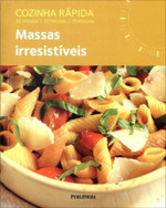 Massas Irresistíveis - Col. Cozinha Rápida