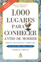 1.000 Lugares Para Conhecer Antes de Morrer. Um Guia Para Toda a Vida