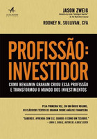 Profissão Investidor - Como Benjamin Graham Criou Essa Profissão e Transformou o Mundo Dos... 