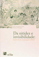 Da Nitidez e Invisibilidade. Legados da Pós - Emancipação do Brasil