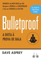 Bulletproof - A Dieta À Prova de Bala