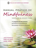 Manual Prático de Mindfulness: Um Programa de Oito Semanas Para Libertar Você da Depressão, da Ansiedade e do Estresse Emocional