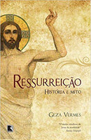 Ressurreição: História e mito: História e mito 