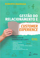 Gestão do Relacionamento e Customer Experience - A Revolução na Experiência do Cliente