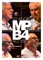 MPB-4 - o Sonho, A Vida, A Roda Viva - 50 Anos ao Vivo - DVD