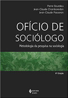 Ofício de sociólogo: Metodologia da pesquisa na sociologia