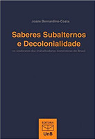 Saberes Subalternos e Decolonialidade: os Sindicatos das Trabalhadoras Domésticas do Brasil