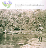 Grandes Expedições à Amazônia Brasileira. Século XX
