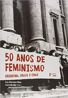 50 Anos de Feminismo: Argentina, Brasil e Chile